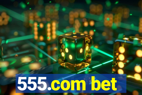 555.com bet